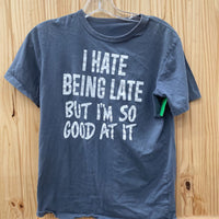 I HATE BEING LATE BUT IM SO GOOD AT IT GREY/WHITE T-SHIRT XL 14