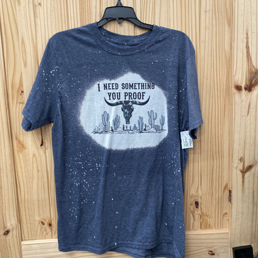 I NEED SOMETHING YOU PROOF T-SHIRT GREY WOMENS L